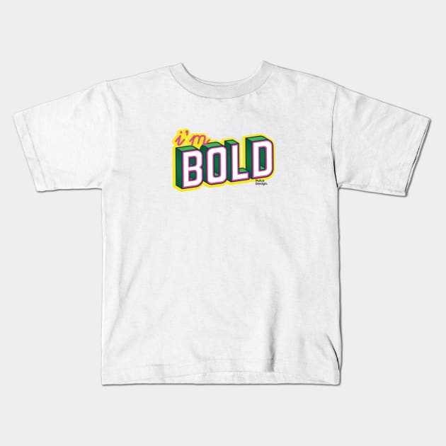 i'm bold Kids T-Shirt by PulceDesign